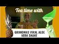TEA TIME WITH GRANDMA DATHYS VIRAL ALOE VERA SHAKE