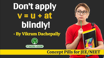 EQUATIONS OF MOTION || Concept Pills || IIT/JEE / NEET || Vikram Dachepally || Pythagoras Academy