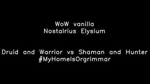 Druid and Warrior vs Shaman and Hunter [Nostalrius Elysium WoW vanilla]