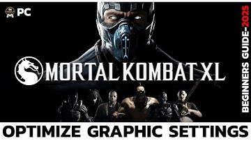 How to Optimize Graphics in Mortal Kombat XL (PC 2025)?