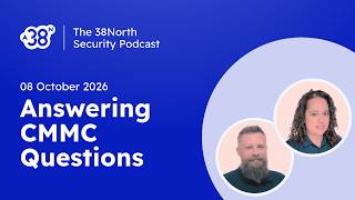 38North Security Answers CMMC Questions (08 October 2026)