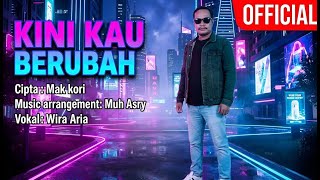 Wira Aria - Kini Kau Berubah (Official)