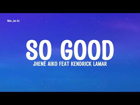 Jhené Aiko - So Good ft. Kendrick Lamar  (Lyrics)