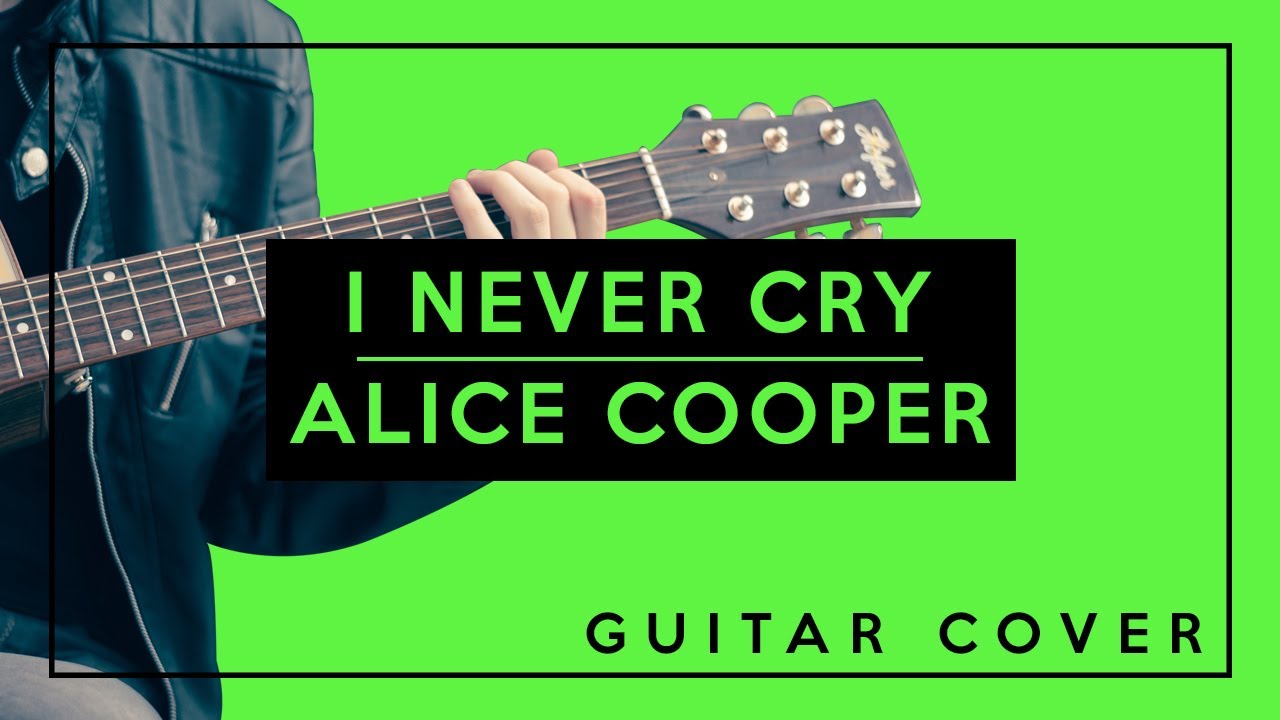 I Never Cry Alice Cooper (Guitar Cover) Easy Chords YouTube I Never Cry Alice Cooper (Guitar Cover) Easy Chords YouTube