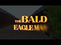 The Bald Eagle Man