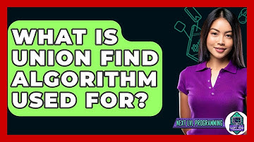 What Is Union Find Algorithm Used For? - Next LVL Programming