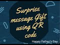 Step by Step guide - How to surprise using QR Code Message - Father's Day Surprise