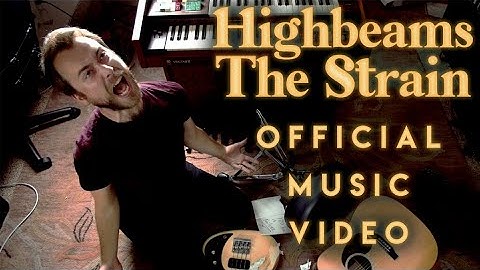 Highbeams - The Strain OFFICIAL MUSIC VIDEO