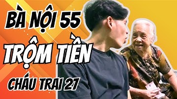 Bà Nội 55 Tuổi "TRỘM" Tiền Cháu Trai | Chuyện Bà Cháu Official