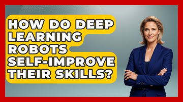 How Do Deep Learning Robots Self-improve Their Skills? - Test