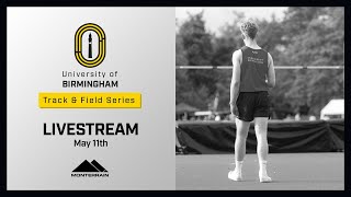 LIVESTREAM [REUPLOAD] - University of Birmingham Track & Field Series (May 11th 2022)