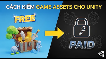 Cách Kiếm Asset Làm Game Miễn Phí & Trả Phí | Hướng Dẫn Tìm Asset Cho Unity Nhanh Nhất