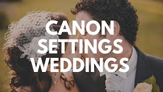 CAMERA SETTINGS for WEDDING PHOTOGRAPHY TUTORIAL | CANON