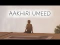 Aakhiri Umeed - Omis (Official Song Video) | Storytelling Rap