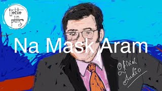 Official HD audio | Na Mask Aram | Treble Puns| Album:Sounds like Treble | Audiophile Edition