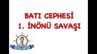 BATI CEPHESİ (1.İnönü Savaşı)