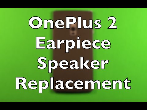 OnePlus 2 Earpiece Speaker Replacement How To Change