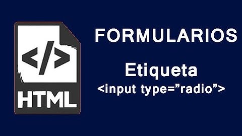 Formularios HTML | Etiqueta input type radio