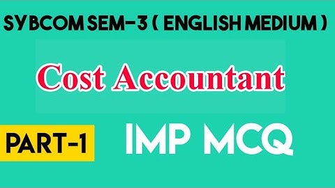 Sybcom sem-3 Cost Account Mcq | English Mediuam | Part-1| Vnsgu online exam 2021