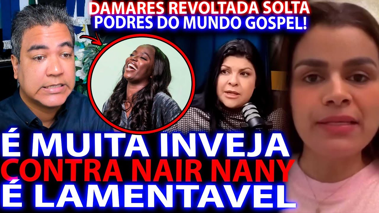 DAMARES COM INVEJA DE NAIR NANY?😲 revelou podres da cantora/ FALSIFICADORES DO EVANGELHO/bombastico!
