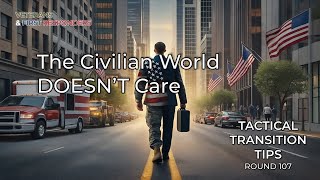 Stop Thinking Youre Owed Build a Civilian Career Plan for After Service Tactical Transition Tips