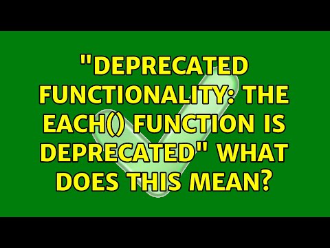 Ubuntu: "Deprecated Functionality: The each() function is deprecated" what does this mean?