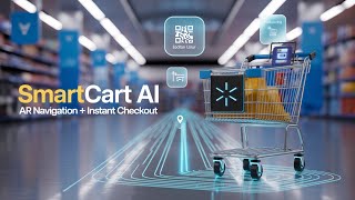 SmartCart + AR Navigation: The Future of Retail Shopping | Walmart Hackathon Project ๐
