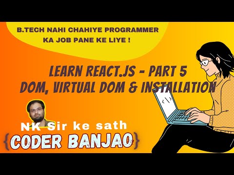 Learn React.js In Hindi | DOM, Virtual DOM, Installation | Part 5 | Coder Banjao !