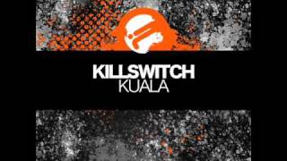 Killswitch - Kuala (Original)