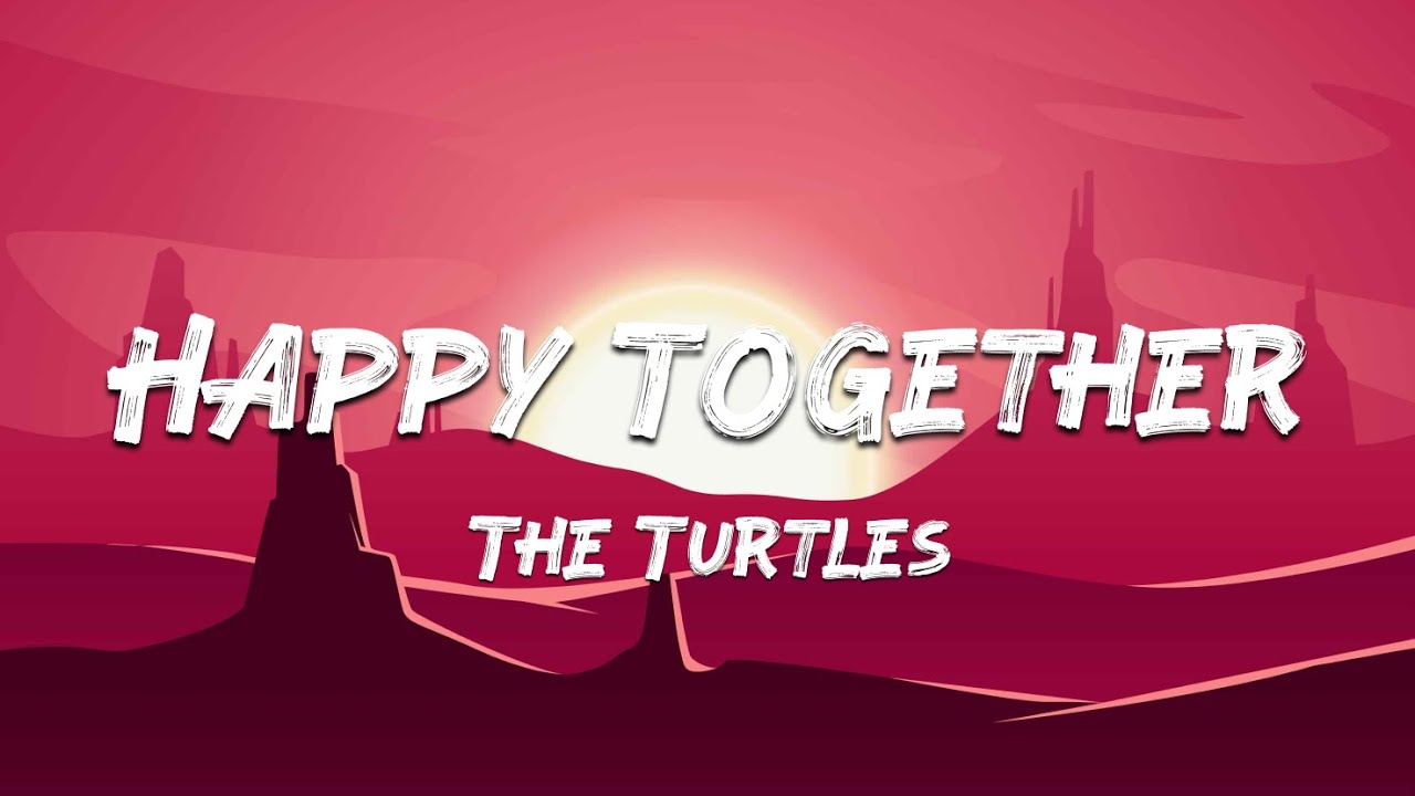 happy together by the turtles lyrics