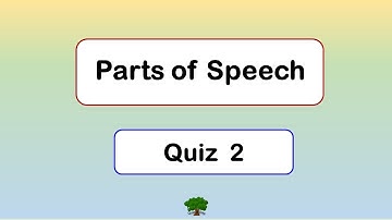 Parts of Speech Quiz 2  - Not Easy !