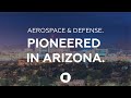 Aerospace and Defense. Pioneered in Arizona.
