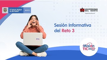 Sesión informativa del Reto 3 Misión TIC 2022 - Uninorte