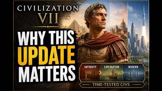 Why Civilization VII’s New Update Actually Matters