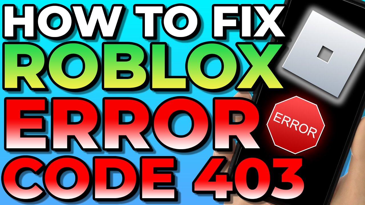 How to Fix Error Code 403 in Roblox: 6 Simple Solutions