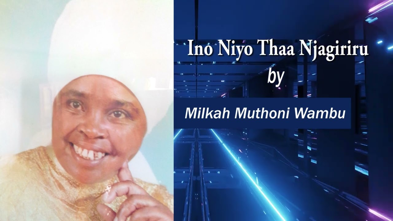 Ino Niyo Thaa Njagiriru By Milka Muthoni Wambu