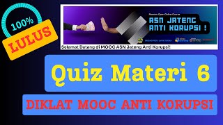 Quiz Materi 6 Diklat MOOC anti korupsi