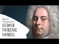 Great Composers - George Frideric Handel - Full Documentary