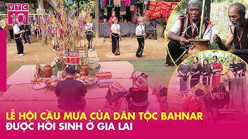Lễ hội cầu mưa của dân tộc Bahnar ở Gia Lai được hồi sinh trở lại | VTC10