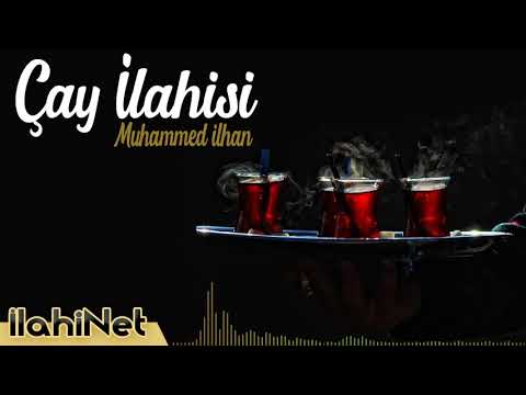 Çay İlahisi - Muhammed İlhan    |  İlahiNet