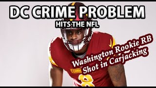 NFL RB Shot Multiple Times in Carjacking | Washington DC | Brian Robinson