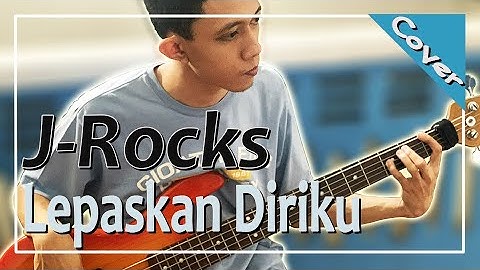 J-Rocks - Lepaskan Diriku | Bass Cover