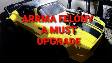 WHAT EVERY ARRMA FELONY OWNER SHOULD UPGRADE.
