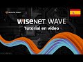 Tutorial en vídeo para usuarios finales de Wisenet WAVE