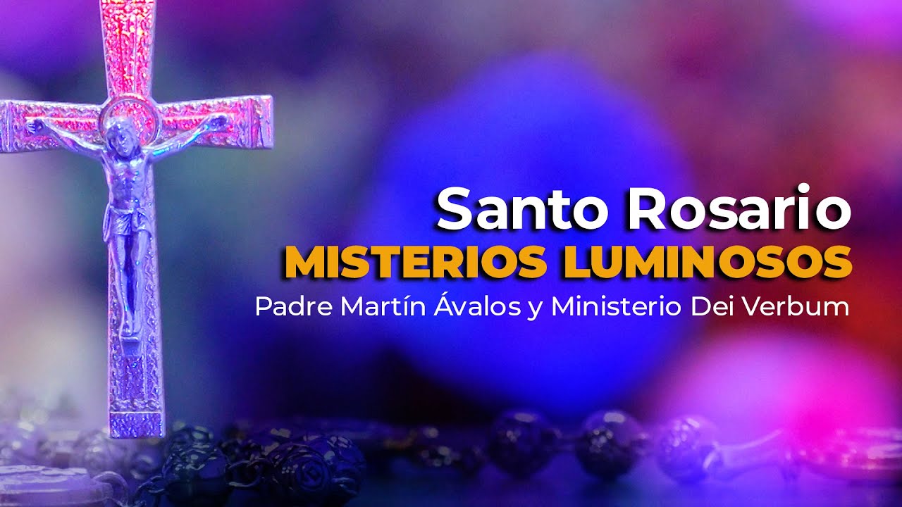 Santo Rosario | Misterios Luminosos | Padre Martín Ávalos junto al Ministerio Dei Verbum