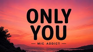 Only You — ( lyrics video ) 