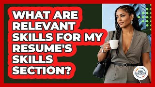 What Are Relevant Skills For My Resume's Skills Section? - Job Success Network