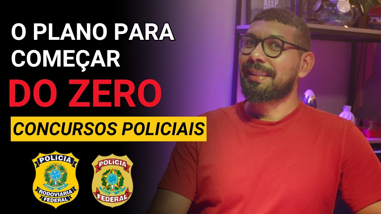 [PF/PRF] Como Sair  Do Zero e Passar em Concursos Policiais (O que Faria Se começasse Agora)