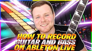 How to Record Guitar and Bass on Ableton Live 11: The Ultimate Guide