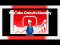 YouTube Growth Mastery | Create YouTube Audience From Scratch